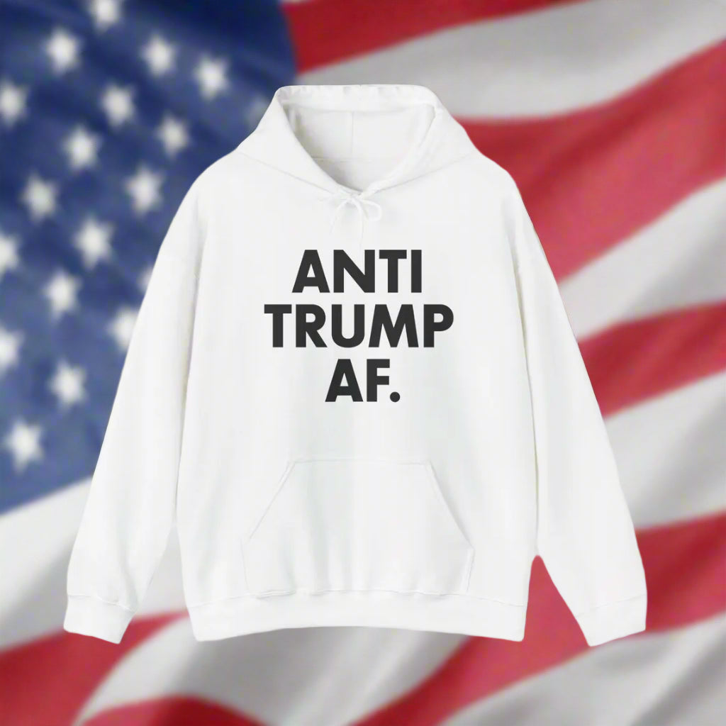 Anti Trump AF Hooded Sweatshirt Hoodie