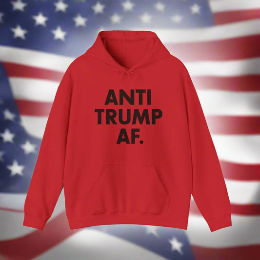 Anti Trump AF Hooded Sweatshirt Hoodie